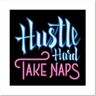 Hustle Hard Take Naps Posters and Art